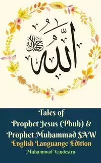 Tales of Prophet Jesus (Pbuh) and Prophet Muhammad SAW English Languange Edition - Vandestra Muhammad