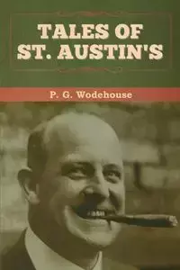 Tales of St. Austin's - Wodehouse P.  G.