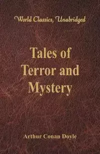 Tales of Terror and Mystery (World Classics, Unabridged) - Arthur Conan Doyle