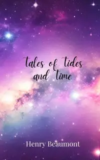 Tales of Tides and Time - Henry Beaumont