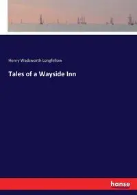 Tales of a Wayside Inn - Henry Longfellow Wadsworth