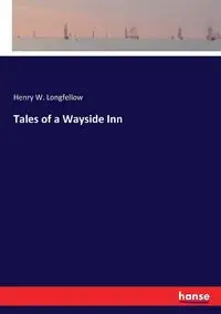 Tales of a Wayside Inn - Henry W. Longfellow