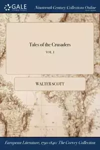 Tales of the Crusaders; VOL. I - Scott Walter