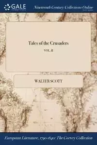 Tales of the Crusaders; VOL. II - Scott Walter