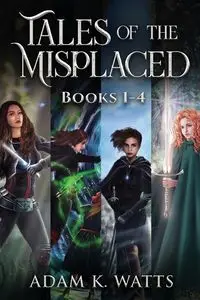 Tales of the Misplaced - Books 1-4 - Adam K. Watts