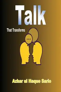 Talk That Transforms - Sario Azhar ul Haque