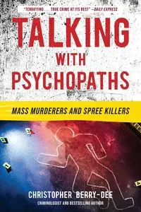 Talking with Psychopaths - Christopher Berry-Dee