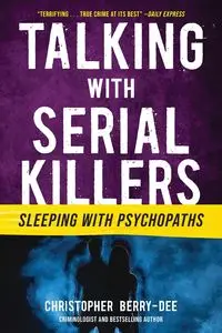 Talking with Serial Killers - Christopher Berry-Dee