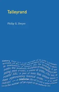 Talleyrand - Philip G. Dwyer