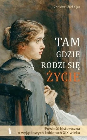 Tam, gdzie rodzi się życie w.2 - Zdzisław J. Kijas