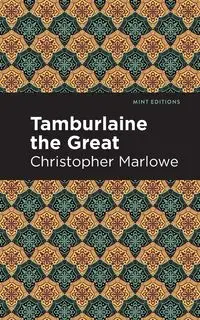 Tamburlaine the Great - Christopher Marlowe