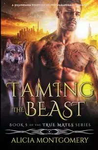 Taming the Beast - Alicia Montgomery