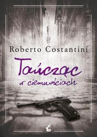 Tańcząc w ciemnościach - Roberto Costantini