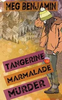 Tangerine Marmalade Murder - Benjamin Meg