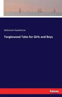 Tanglewood Tales for Girls and Boys - Nathaniel Hawthorne