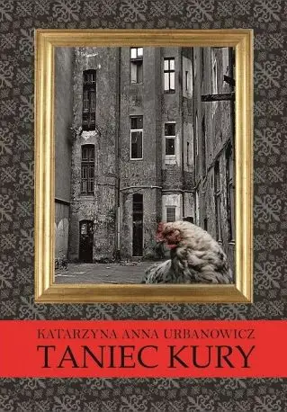 Taniec kury - Katarzyna Anna Urbanowicz