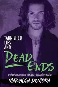 Tarnished Lies and Dead Ends - deMora MariaLisa