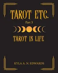 Tarot Is Life - Kyla A.N. Edwards