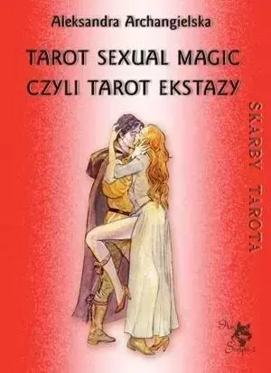Tarot Sexual Magic, czyli Tarot Ekstazy - Aleksandra Archangielska
