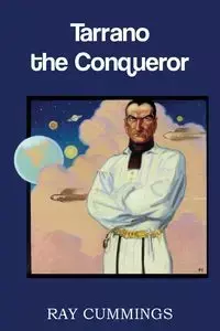 Tarrano the Conqueror - Ray Cummings