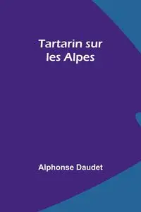 Tartarin sur les Alpes - Alphonse Daudet