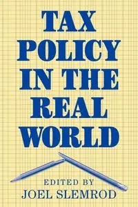 Tax Policy in the Real World - Slemrod Joel