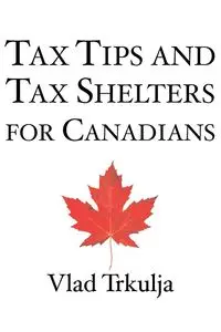 Tax Tips and Tax Shelters for Canadians - Trkulja Vlad