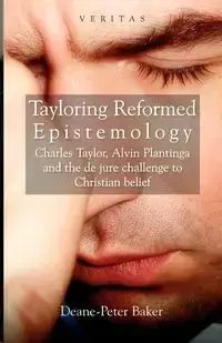 Tayloring Reformed Epistemology - Baker Deane-Peter