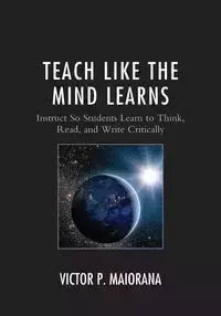 Teach Like the Mind Learns - Victor P. Maiorana