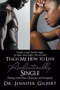 Teach Me How to Live Realistically Single - Gilbert Jennifer Dr.