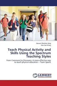 Teach Physical Activity and Skills Using the Spectrum Teaching Styles - Howard Zeng Zhenhao