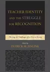 Teacher Identity and the Struggle for Recognition - Jenlink Patrick M.