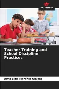 Teacher Training and School Discipline Practices - Alma Lidia Martinez Olivera