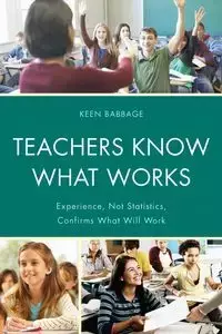 Teachers Know What Works - Babbage Keen J.