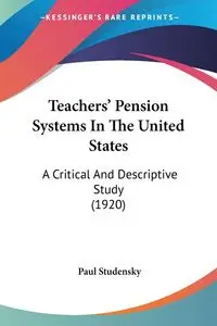 Teachers' Pension Systems In The United States - Paul Studensky