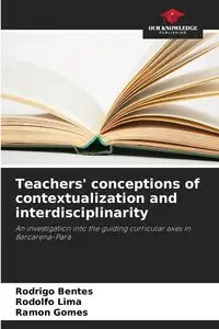 Teachers' conceptions of contextualization and interdisciplinarity - Rodrigo Bentes