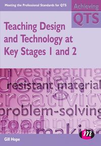 Teaching Design and Technology at Key Stages 1 and 2 - Hope Gill