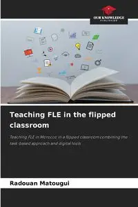 Teaching FLE in the flipped classroom - MATOUGUI Radouan