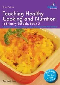 Teaching Healthy Cooking and Nutrition in Primary Schools, Book 5 - Sandra Mulvany