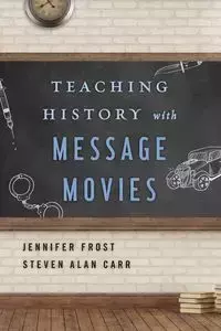 Teaching History with Message Movies - Jennifer Frost