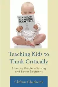 Teaching Kids to Think Critically - Chadwick Clifton