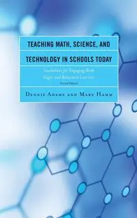 Teaching Math, Science, and Technology in Schools Today - Dennis Adams