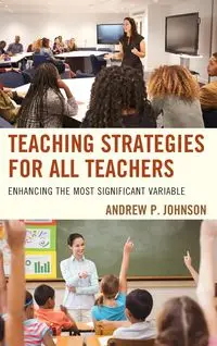 Teaching Strategies for All Teachers - Johnson Andrew P.