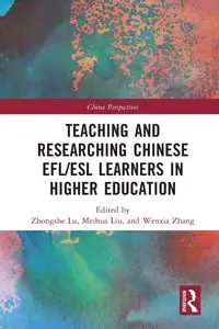 Teaching and Researching Chinese EFL/ESL Learners in Higher Education - Lu Zhongshe