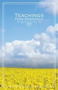 Teachings From Experience - Hal Bassow