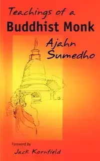 Teachings of a Buddhist Monk - Sumedho Ajahn