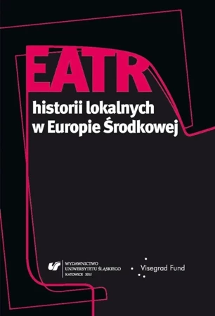 Teatr historii lokalnych w Europie Środkowej - Dorota Fox, Aneta Głowacka, Ewa Wąchocka