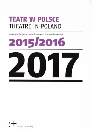 Teatr w Polsce 2017 Dokumentacja sezonu 2015/16 - praca zbiorowa