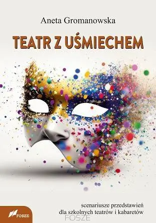 Teatr z uśmiechem. Scenariusze przedstawień dla... - Aneta Gromanowska