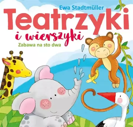 Teatrzyki i wierszyki. Zabawa na sto dwa - Ewa Stadtmller